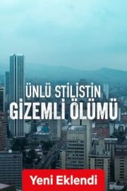 Ünlü Stilistin Gizemli Ölümü